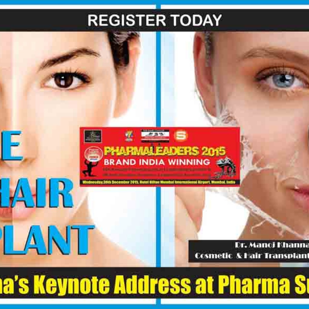 Celebrity Cosmetic & Hair transplant Surgeon Dr. Manoj Khanna to throw new  Discoveries of Cosmetic Innovations at Pharma Leaders 2015 Summit & Awards  2015 | Pharmaleaders TV