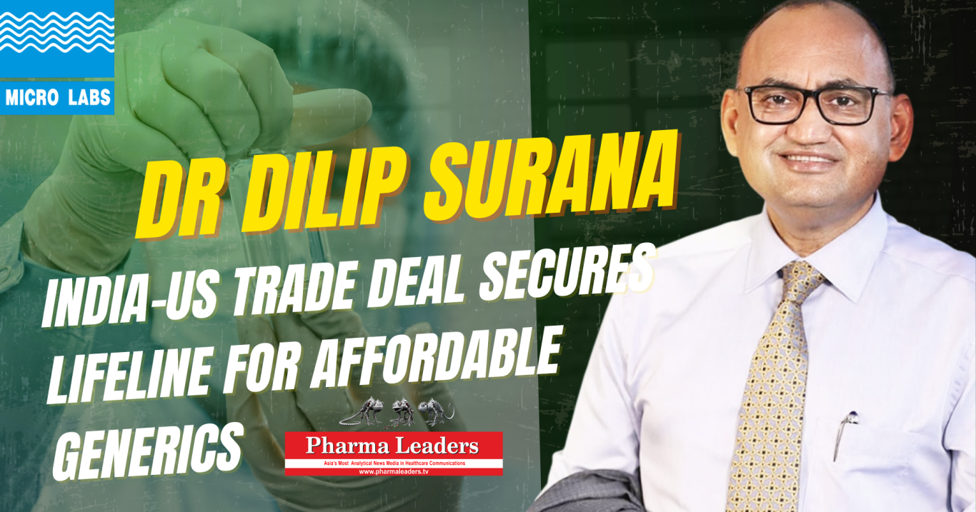 India–US Trade Deal Secures Lifeline for Affordable Generics – Dr Dilip Surana