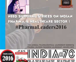 India @ 70, Patient First  Need Surgical Strikes on Indian Pharma & Healthcare Sector !